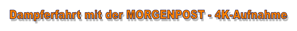 Dampferfahrt mit der MORGENPOST - 4K-Aufnahme