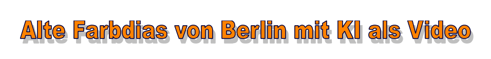 Alte Farbdias von Berlin mit KI als Video