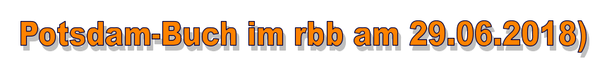 Potsdam-Buch im rbb am 29.06.2018)
