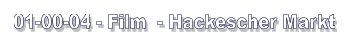 01-00-04 - Film  - Hackescher Markt