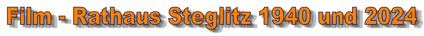Film - Rathaus Steglitz 1940 und 2024