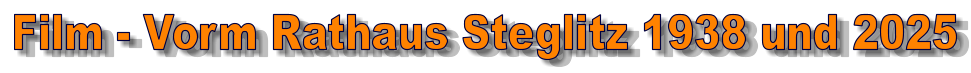 Film - Vorm Rathaus Steglitz 1938 und 2025