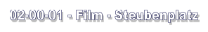 02-00-01 - Film - Steubenplatz