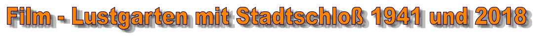 Film - Lustgarten mit Stadtschloß 1941 und 2018