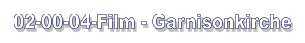 02-00-04-Film - Garnisonkirche