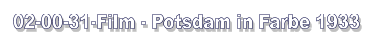 02-00-31-Film - Potsdam in Farbe 1933