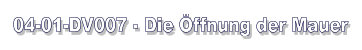 04-01-DV007 - Die Öffnung der Mauer