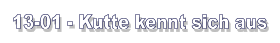 13-01 - Kutte kennt sich aus
