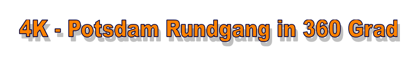4K - Potsdam Rundgang in 360 Grad