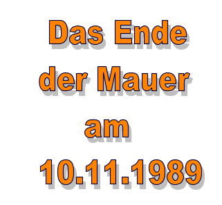 Das Ende   der Mauer        am   10.11.1989