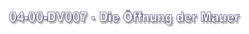 04-00-DV007 - Die Öffnung der Mauer
