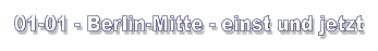 01-01 - Berlin-Mitte - einst und jetzt