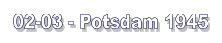 02-03 - Potsdam 1945