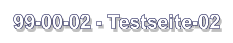 99-00-02 - Testseite-02