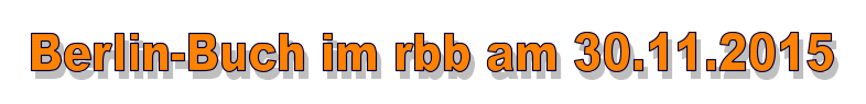 Berlin-Buch im rbb am 30.11.2015